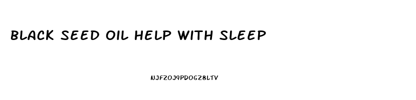 Black Seed Oil Help With Sleep