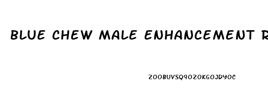 Blue Chew Male Enhancement Reviews