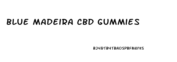 Blue Madeira Cbd Gummies