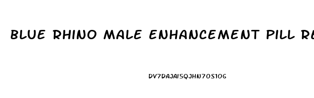 Blue Rhino Male Enhancement Pill Reviews