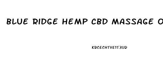 Blue Ridge Hemp Cbd Massage Oil