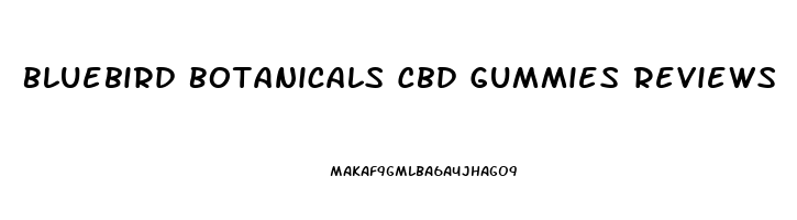 Bluebird Botanicals Cbd Gummies Reviews