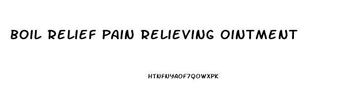 Boil Relief Pain Relieving Ointment