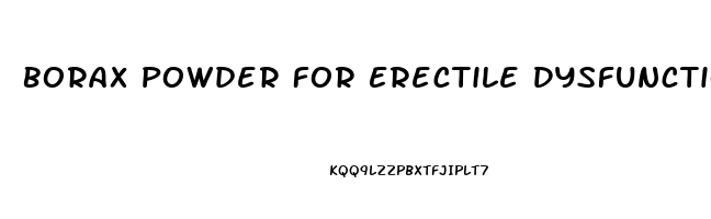 Borax Powder For Erectile Dysfunction