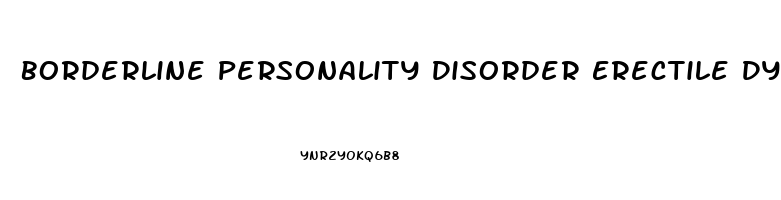 Borderline Personality Disorder Erectile Dysfunction