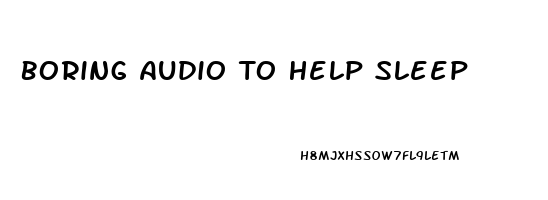 Boring Audio To Help Sleep