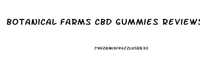 Botanical Farms Cbd Gummies Reviews