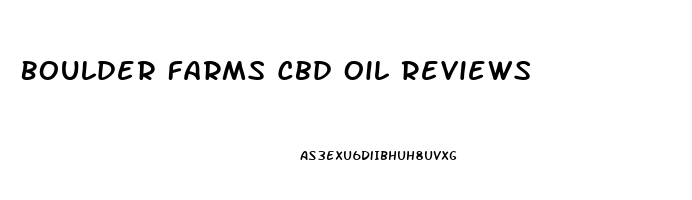 Boulder Farms Cbd Oil Reviews