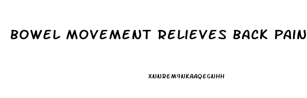 Bowel Movement Relieves Back Pain