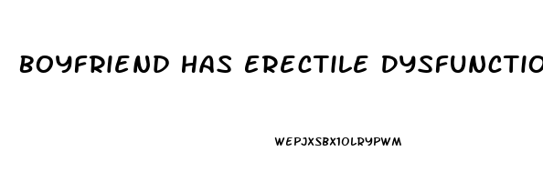 Boyfriend Has Erectile Dysfunction Reddit