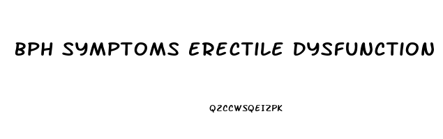Bph Symptoms Erectile Dysfunction