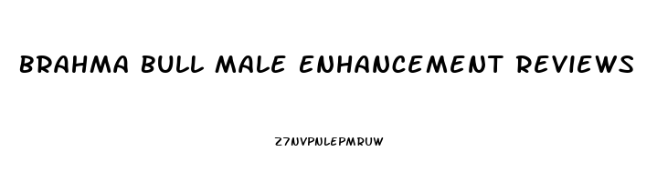 Brahma Bull Male Enhancement Reviews