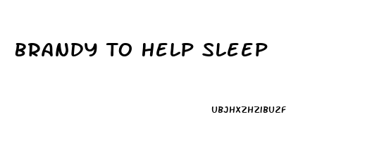 Brandy To Help Sleep