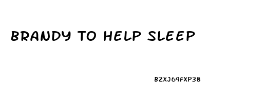 Brandy To Help Sleep