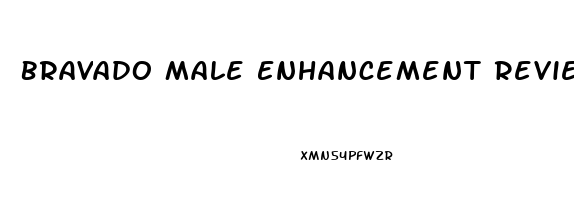 Bravado Male Enhancement Reviews