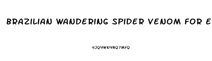 Brazilian Wandering Spider Venom For Erectile Dysfunction