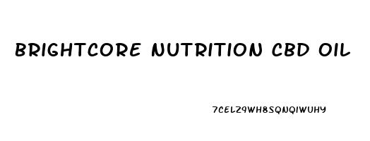 Brightcore Nutrition Cbd Oil