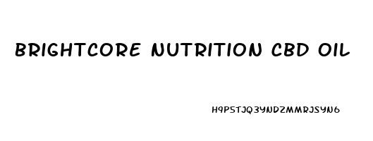 Brightcore Nutrition Cbd Oil