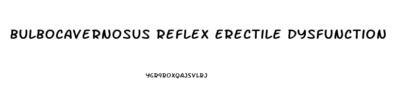Bulbocavernosus Reflex Erectile Dysfunction