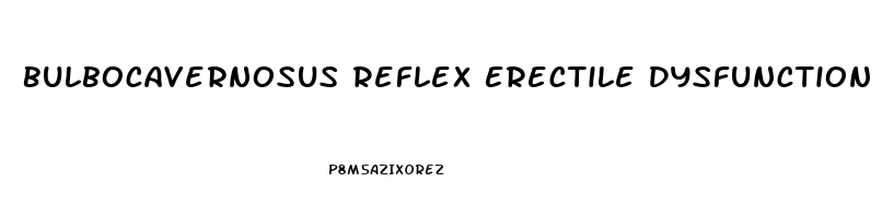 Bulbocavernosus Reflex Erectile Dysfunction
