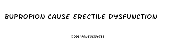 Bupropion Cause Erectile Dysfunction