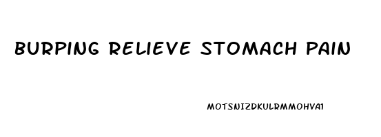 Burping Relieve Stomach Pain