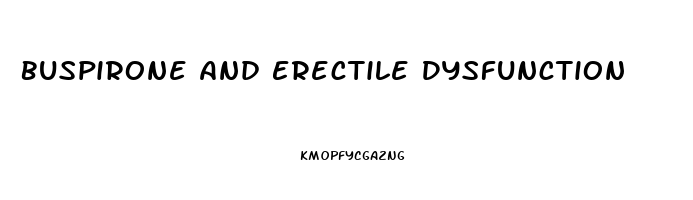 Buspirone And Erectile Dysfunction