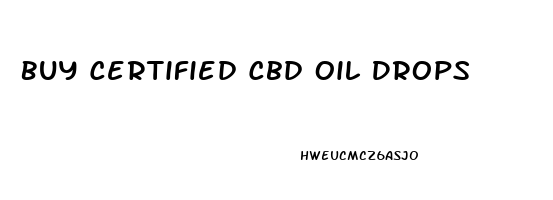 Buy Certified Cbd Oil Drops