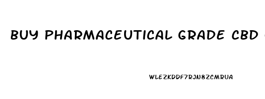 Buy Pharmaceutical Grade Cbd Oil