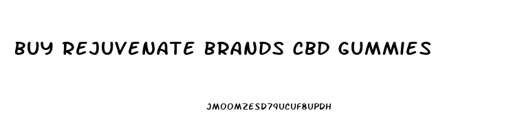 Buy Rejuvenate Brands Cbd Gummies