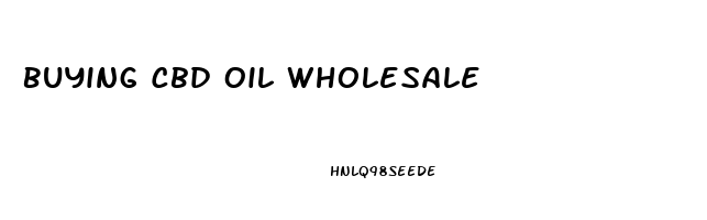 Buying Cbd Oil Wholesale