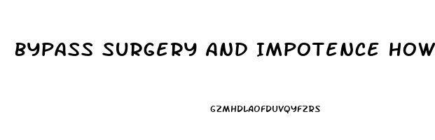 Bypass Surgery And Impotence How To Treat