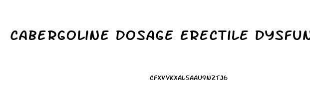 Cabergoline Dosage Erectile Dysfunction
