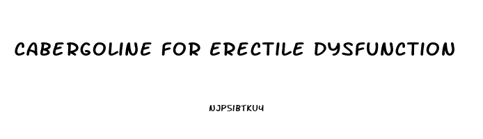 Cabergoline For Erectile Dysfunction