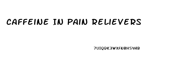 Caffeine In Pain Relievers