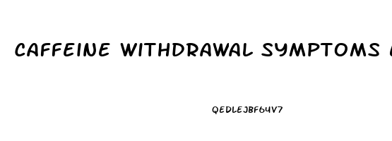 Caffeine Withdrawal Symptoms Erectile Dysfunction