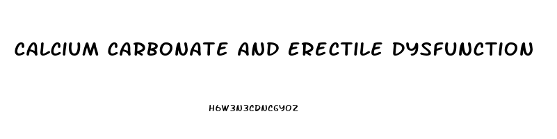 Calcium Carbonate And Erectile Dysfunction