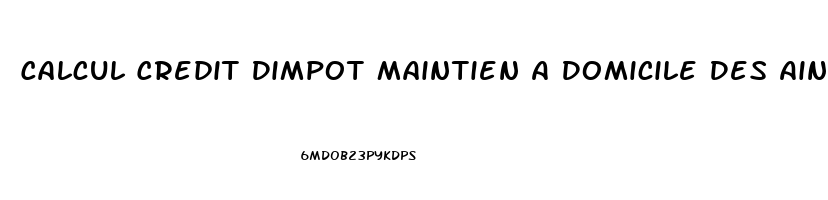 Calcul Credit Dimpot Maintien A Domicile Des Aines