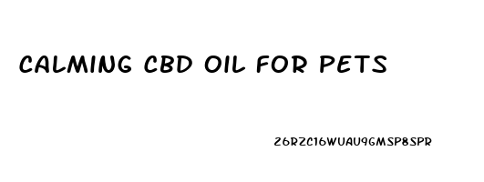 Calming Cbd Oil For Pets