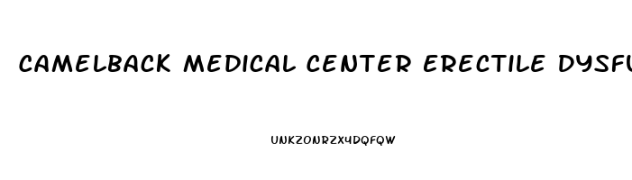 Camelback Medical Center Erectile Dysfunction