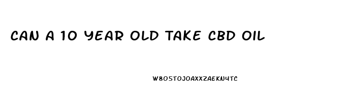 Can A 10 Year Old Take Cbd Oil