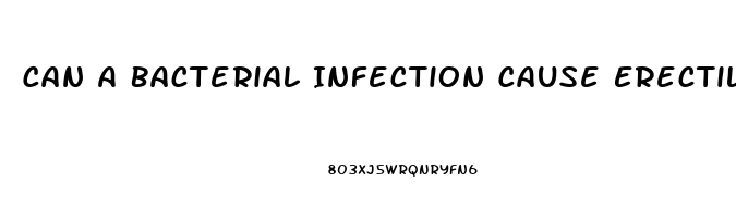 Can A Bacterial Infection Cause Erectile Dysfunction