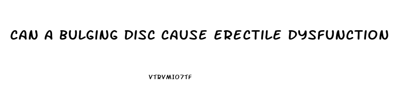 Can A Bulging Disc Cause Erectile Dysfunction