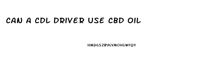 Can A Cdl Driver Use Cbd Oil