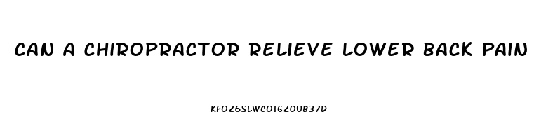 Can A Chiropractor Relieve Lower Back Pain