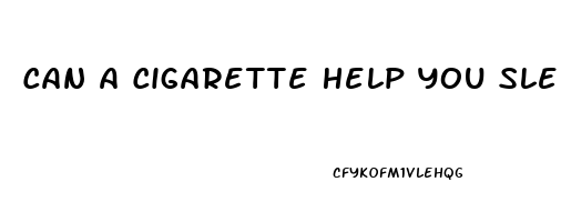 Can A Cigarette Help You Sleep