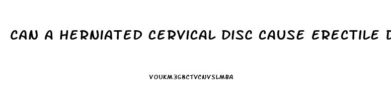 Can A Herniated Cervical Disc Cause Erectile Dysfunction