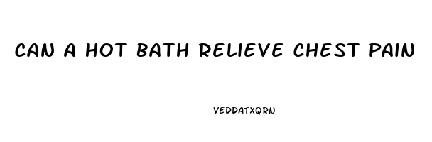 Can A Hot Bath Relieve Chest Pain