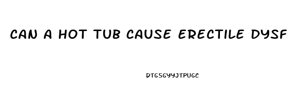 Can A Hot Tub Cause Erectile Dysfunction