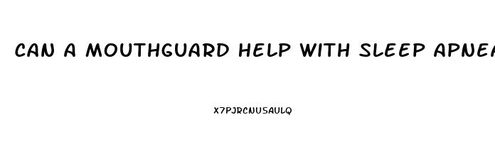 Can A Mouthguard Help With Sleep Apnea